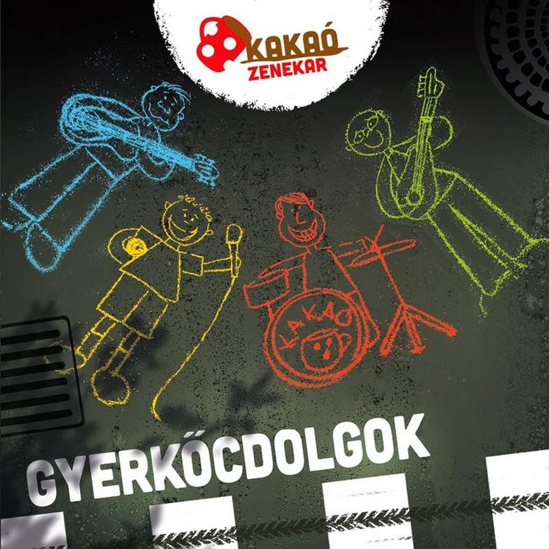 KAKA� ZENEKAR: GYERK�CDOLGOK