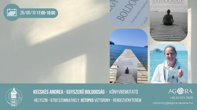 KECSKÉS ANDREA: EGYSZERŰ BOLDOGSÁG KECSKÉS ANDREA: EGYSZERŰ BOLDOGSÁG