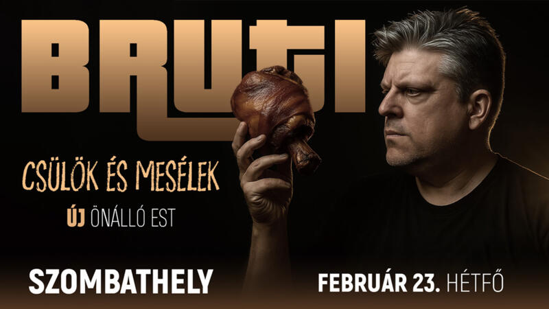 BRUTI – CSÜLÖK ÉS MESÉLEK BRUTI – CSÜLÖK ÉS MESÉLEK