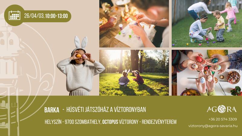BARKA - HÚSVÉTI JÁTSZÓHÁZ A VÍZTORONYBAN BARKA - HÚSVÉTI JÁTSZÓHÁZ A VÍZTORONYBAN